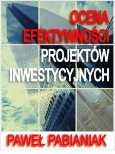 Okładka: Ocena Efektywności Projektów Inwestycyjnych