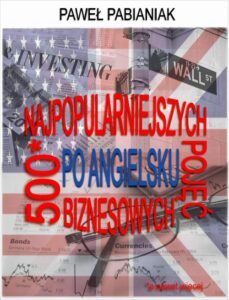Okładka: 500 (a nawet więcej) Najpopularniejszych Pojęć Biznesowych Po Angielsku