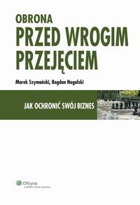 Okładka: Obrona przed wrogim przejęciem. Jak ochronić swój biznes