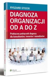 Okładka: Diagnoza organizacji od A do Z. Praktyczny podręcznik diagnozy dla konsultantów, trenerów i menedżerów