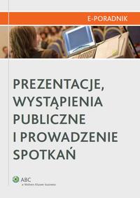 Okładka: Prezentacje, wystąpienia publiczne i prowadzenie spotkań