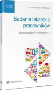 Okładka: Badania lekarskie pracowników - nowe zasady od 1 kwietnia 2015 r.
