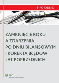 Okładka: Zamknięcie roku a zdarzenia po dniu bilansowym i korekta błędów lat poprzednich