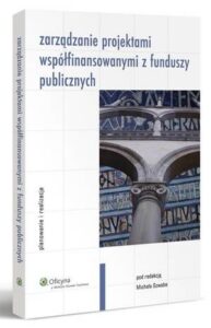 Okładka: Zarządzanie projektami współfinansowanymi z funduszy publicznych. Planowanie i realizacja