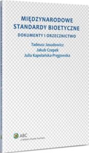 Okładka: Międzynarodowe standardy bioetyczne. Dokumenty i orzecznictwo