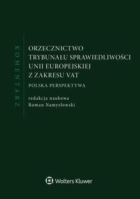 Okładka: Orzecznictwo Trybunału Sprawiedliwości Unii Europejskiej z zakresu VAT. Komentarz