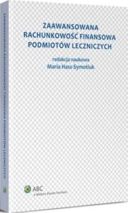Okładka: Zaawansowana rachunkowość finansowa podmiotów leczniczych
