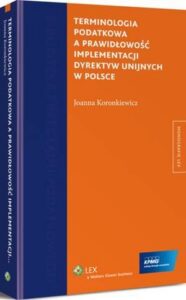 Okładka: Terminologia podatkowa a prawidłowość implementacji dyrektyw unijnych w Polsce