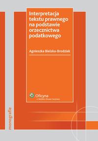 Okładka: Interpretacja tekstu prawnego na podstawie orzecznictwa podatkowego