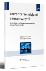 Okładka: Zarządzanie misjami zagranicznymi. Organizacyjne i indywidualne aspekty pracy ekspatriantów