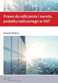 Okładka: Prawo do odliczenia i zwrotu podatku naliczonego w VAT