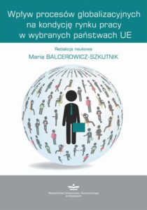 Okładka: Wpływ procesów globalizacyjnych na kondycję rynku pracy w wybranych państwach UE