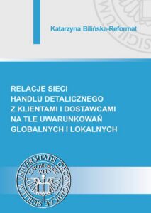 Okładka: Relacje sieci handlu detalicznego z klientami i dostawcami na tle uwarunkowań globalnych i lokalnych