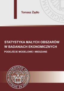 Okładka: Statystyka małych obszarów w badaniach ekonomicznych. Podejście modelowe i mieszane