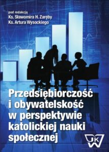 Okładka: Przedsiębiorczość i obywatelskość w perspektywie katolickiej nauki społecznej