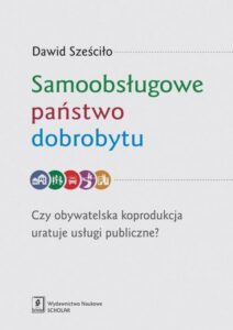 Okładka: Samoobsługowe państwo dobrobytu. Czy obywatelska koprodukcja uratuje usługi publiczne?