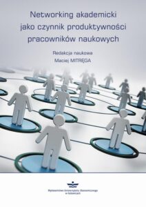 Okładka: Networking akademicki jako czynnik produktywności pracowników naukowych