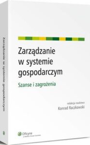 Okładka: Zarządzanie w systemie gospodarczym. Szanse i zagrożenia