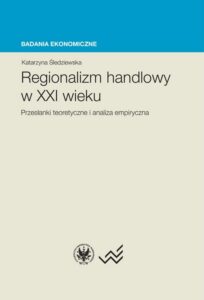 Okładka: Regionalizm handlowy w XXI wieku. Przesłanki teoretyczne i analiza empiryczna