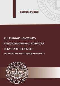 Okładka: Kulturowe konteksty pielgrzymowania i rozwoju turystyki religijnej.. Przykład regionu częstochowskiego