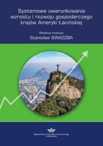 Okładka: Systemowe uwarunkowania wzrostu i rozwoju gospodarczego krajów Ameryki Łacińskiej