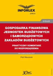Okładka: GOSPODARKA FINANSOWA JEDNOSTEK BUDŻETOWYCH I SAMORZĄDOWYCH ZAKŁADÓW BUDŻETOWYCH praktyczny komentarz do rozporządzenia