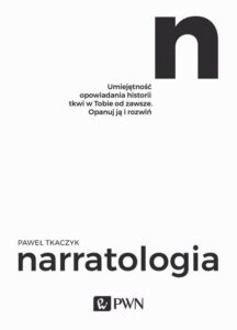 Okładka: Narratologia. Umiejętność opowiadania historii tkwi w Tobie od zawsze. Opanuj ją i rozwiń