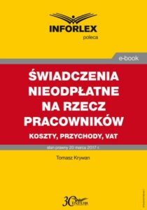 Okładka: ŚWIADCZENIA NIEODPŁATNE NA RZECZ PRACOWNIKÓW koszty, przychody, VAT
