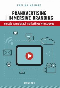 Okładka: Prankvertising i immersive branding - emocje na usługach marketingu wirusowego