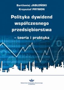 Okładka: Polityka dywidend współczesnego przedsiębiorstwa - teoria i praktyka