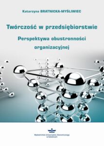 Okładka: Twórczość w przedsiębiorstwie. Perspektywa obustronności organizacyjnej