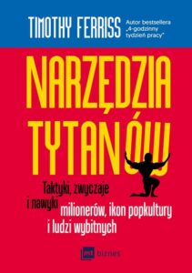 Okładka: Narzędzia tytanów. Taktyki, zwyczaje i nawyki milionerów, ikon popkultury i ludzi wybitnych