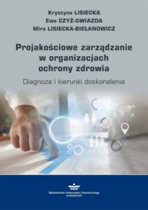 Okładka: Projakościowe zarządzanie w organizacjach ochrony zdrowia. Diagnoza i kierunki doskonalenia