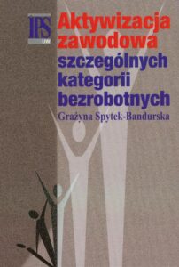 Okładka: Aktywizacja zawodowa szczególnych kategorii bezrobotnych