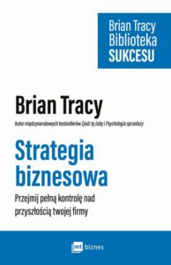 Okładka: Strategia biznesowa. Przejmij pełną kontrolę nad przyszłością twojej firmy