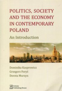 Okładka: Politics Society and the economy in contemporary Poland. An Introduction