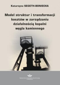 Okładka: Model struktur i transformacji kosztów w zarządzaniu działalnością kopalni węgla kamiennego