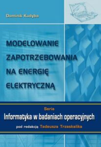 Okładka: Modelowanie zapotrzebowania na energię elektryczną. Seria: Informatyka w badaniach operacyjnych