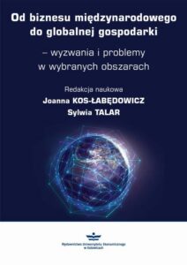 Okładka: Od biznesu międzynarodowego do globalnej gospodarki – wyzwania i problemy w wybranych obszarach