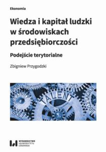Okładka: Wiedza i kapitał ludzki w środowiskach przedsiębiorczości. Podejście terytorialne