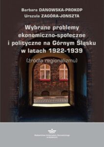 Okładka: Wybrane problemy ekonomiczno-społeczne i polityczne na Górnym Śląsku w latach 1922-1939 (źródła regionalizmu)
