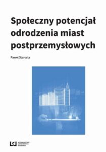Okładka: Społeczny potencjał odrodzenia miast poprzemysłowych