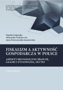 Okładka: Fiskalizm a aktywność gospodarcza w Polsce. Aspekty ekonomiczno-prawne, granice stosowania, skutki. T. 2. Wpływ niektórych elementów składowych fiskalizmu na rozwój przedsiębiorczości i sektora MŚP w Polsce...