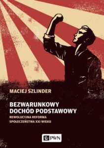 Okładka: Bezwarunkowy dochód podstawowy. Rewolucyjna reforma społeczeństwa XXI wieku