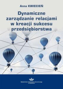 Okładka: Dynamiczne zarządzanie relacjami w kreacji sukcesu przedsiębiorstwa