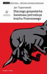 Okładka: Dlaczego gospodarka światowa potrzebuje krachu finansowego