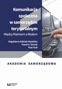 Okładka: Komunikacja społeczna w samorządzie terytorialnym. Między Matrixem a Realem