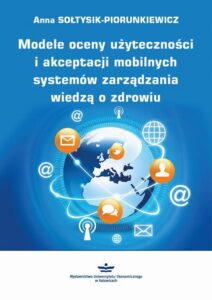 Okładka: Modele oceny użyteczności i akceptacji mobilnych systemów zarządzania wiedzą o zdrowiu