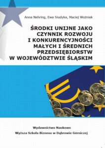 Okładka: Środki unijne jako czynnik rozwoju i konkurencyjności małych i średnich przeds iębiorstw w województwie śląskim