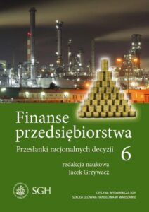 Okładka: Finanse przedsiębiorstwa 6. Przesłanki racjonalnych decyzji